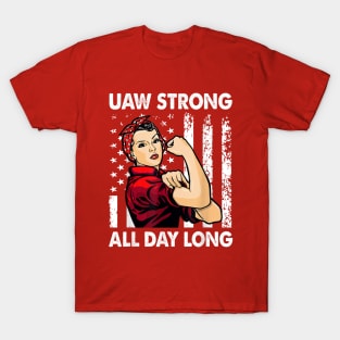 UAW Strong All day Long - UAW Strike U2023 T-Shirt
